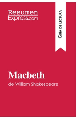 Macbeth de William Shakespeare (Guía de lectura): Resumen y análisis completo