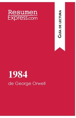 1984 de George Orwell (Guía de lectura): Resumen y análisis completo