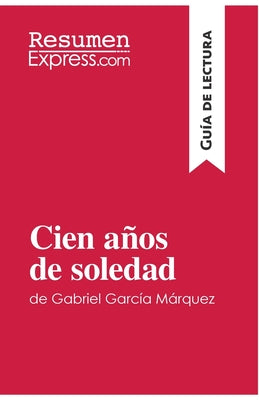 Cien años de soledad de Gabriel García Márquez (Guía de lectura): Resumen y análisis completo