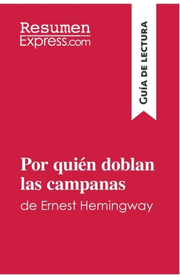 Por quién doblan las campanas de Ernest Hemingway (Guía de lectura): Resumen y análisis completo