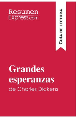 Grandes esperanzas de Charles Dickens (Guía de lectura): Resumen y análsis completo