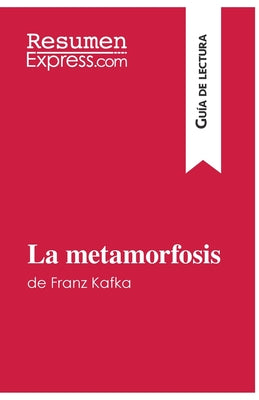 La metamorfosis de Franz Kafka (Guía de lectura): Resumen y análisis completo