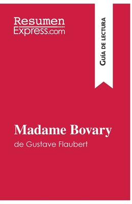 Madame Bovary de Gustave Flaubert (Guía de lectura): Resumen y análisis completo