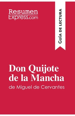 Don Quijote de la Mancha de Miguel de Cervantes (Guía de lectura): Resumen y análisis completo