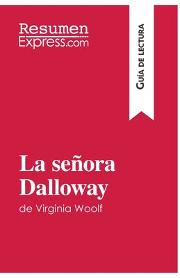 La señora Dalloway de Virginia Woolf (Guía de lectura): Resumen y análisis completo