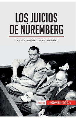 Los Juicios de Núremberg: La noción de crimen contra la humanidad