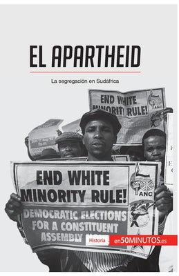 El apartheid: La segregación en Sudáfrica