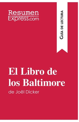 El Libro de los Baltimore de Joël Dicker (Guía de lectura): Resumen y análisis completo