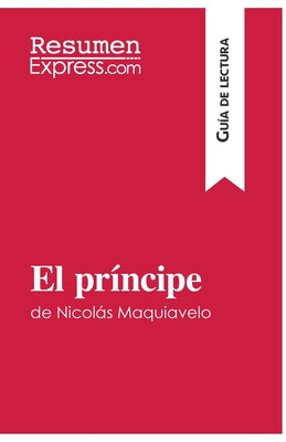 El príncipe de Nicolás Maquiavelo (Guía de lectura): Resumen y análisis completo