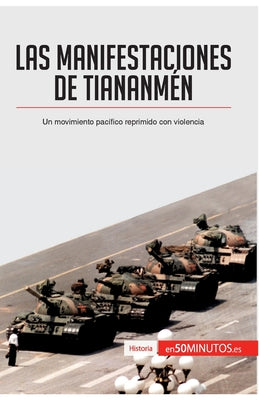 Las manifestaciones de Tiananmén: Un movimiento pacífico reprimido con violencia