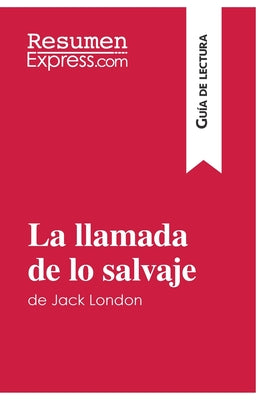 La llamada de lo salvaje de Jack London (Guía de lectura): Resumen y análisis completo