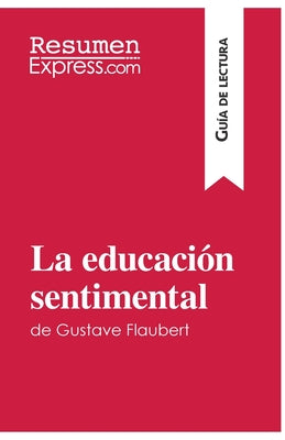 La educación sentimental de Gustave Flaubert (Guía de lectura): Resumen y análisis completo