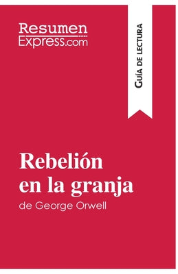 Rebelión en la granja de George Orwell (Guía de lectura): Resumen y análisis completo