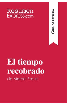 El tiempo recobrado de Marcel Proust (Guía de lectura): Resumen y análisis completo