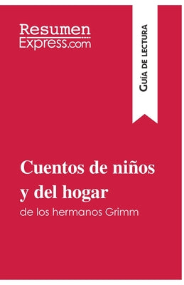 Cuentos de niños y del hogar de los hermanos Grimm (Guía de lectura): Resumen y análisis completo