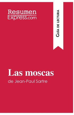 Las moscas de Jean-Paul Sartre (Guía de lectura): Resumen y análisis completo