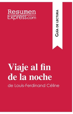 Viaje al fin de la noche de Louis-Ferdinand Céline (Guía de lectura): Resumen y análisis completo