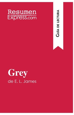 Grey de E. L. James (Guía de lectura): Resumen y análisis completo