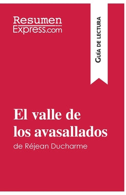 El valle de los avasallados de Réjean Ducharme (Guía de lectura): Resumen y análisis completo