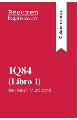 1Q84 (Libro 1) de Haruki Murakami (Guía de lectura): Resumen y análisis completo