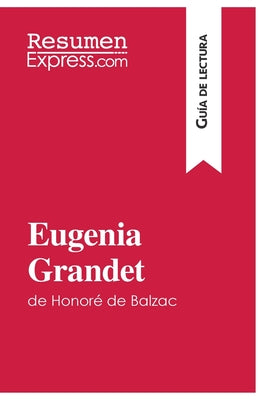 Eugenia Grandet de Honoré de Balzac (Guía de lectura): Resumen y análisis completo