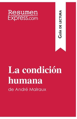 La condición humana de André Malraux (Guía de lectura): Resumen y análisis completo