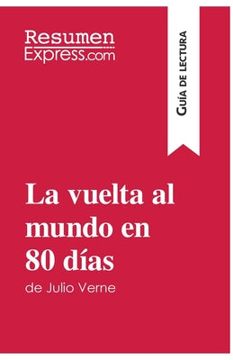 La vuelta al mundo en 80 días de Julio Verne (Guía de lectura): Resumen y análisis completo