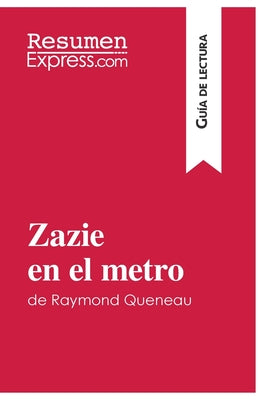 Zazie en el metro de Raymond Queneau (Guía de lectura): Resumen y análisis completo