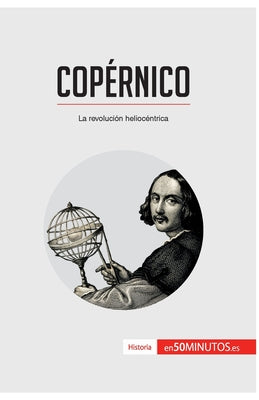 Copérnico: La revolución heliocéntrica