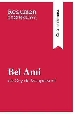 Bel Ami de Guy de Maupassant (Guía de lectura): Resumen y análisis completo