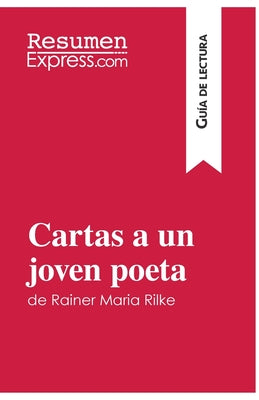 Cartas a un joven poeta de Rainer Maria Rilke (Guía de lectura): Resumen y análisis completo