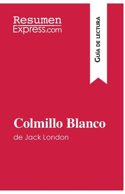 Colmillo Blanco de Jack London (Guía de lectura): Resumen y análisis completo