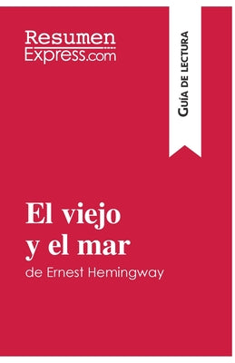 El viejo y el mar de Ernest Hemingway (Guía de lectura): Resumen y análisis completo