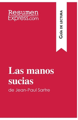 Las manos sucias de Jean-Paul Sartre (Guía de lectura): Resumen y análisis completo