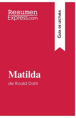 Matilda de Roald Dahl (Guía de lectura): Resumen y análisis completo