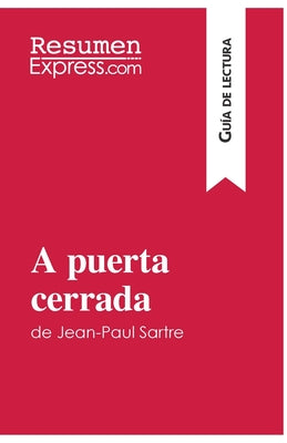 A puerta cerrada de Jean-Paul Sartre (Guía de lectura): Resumen y análisis completo