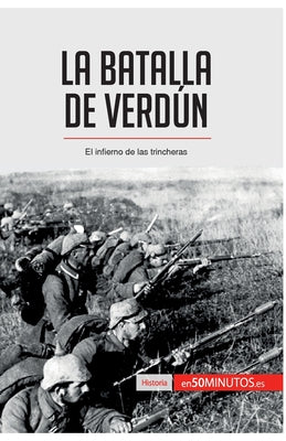 La batalla de Verdún: El infierno de las trincheras