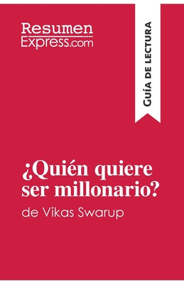 ¿Quién quiere ser millonario? de Vikas Swarup (Guía de lectura): Resumen y análisis completo