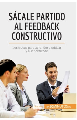 Sácale partido al feedback constructivo: Los trucos para aprender a criticar y a ser criticado