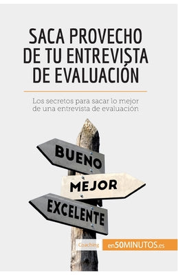 Saca provecho de tu entrevista de evaluación: Los secretos para sacar lo mejor de una entrevista de evaluación