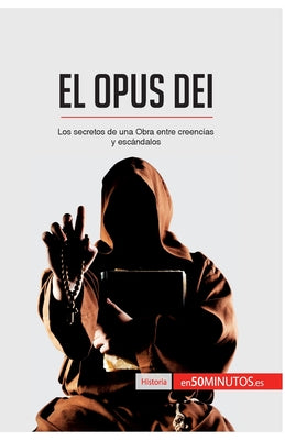 El Opus Dei: Los secretos de una Obra entre creencias y escándalos