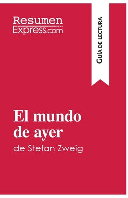 El mundo de ayer de Stefan Zweig (Guía de lectura): Resumen y análisis completo