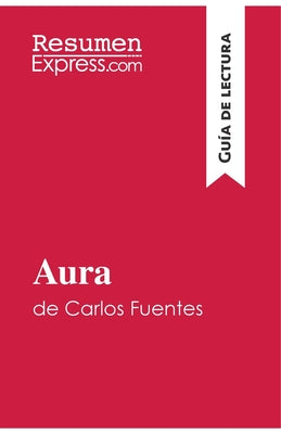 Aura de Carlos Fuentes (Guía de lectura): Resumen y análisis completo