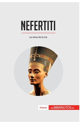 Nefertiti: La reina de la luz