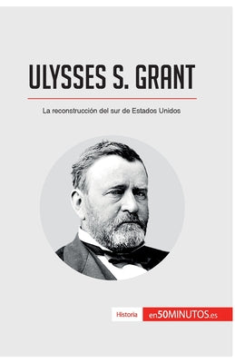 Ulysses S. Grant: La reconstrucción del sur de Estados Unidos