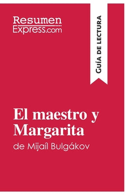 El maestro y Margarita de Mijaíl Bulgákov (Guía de lectura): Resumen y análisis completo