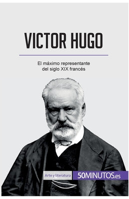 Victor Hugo: El máximo representante del siglo XIX francés