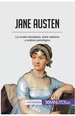 Jane Austen: La novela doméstica, entre realismo y análisis psicológico