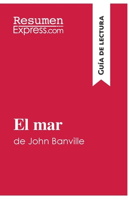 El mar de John Banville (Guía de lectura): Resumen y análisis completo