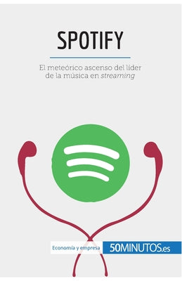 Spotify: El meteórico ascenso del líder de la música en streaming